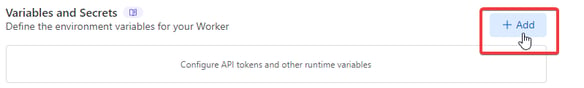 CLick on the Add button Variables and Secrets Cloudflare worker to add Prerender Token